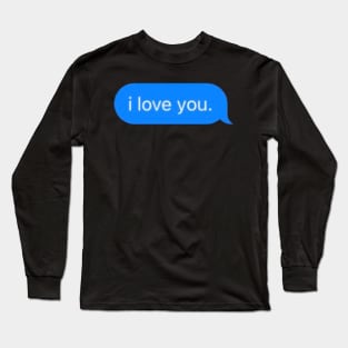 i love you message Long Sleeve T-Shirt